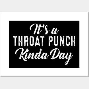 Its A Throat Punch Kinda Day Posters and Art